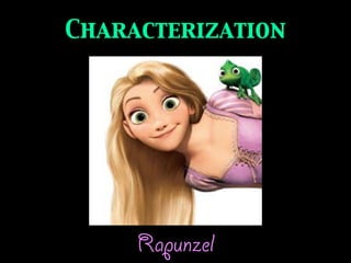 Characterization 
Rapunzel 
 