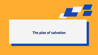 The plan of salvation
 