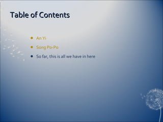 Table of Contents An Yi Song Po-Po So far, this is all we have in here 