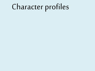 Character profiles
 