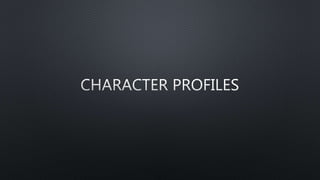 Character profiles