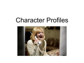 Character Profiles
 