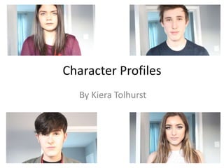 Character Profiles
By Kiera Tolhurst
 