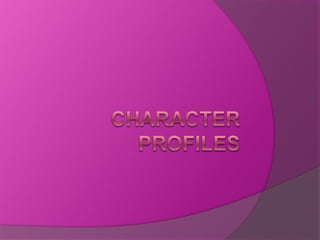 Character profiles  
