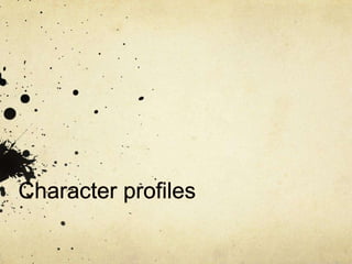Character profiles  