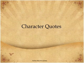 Character Quotes   Sunday slides from sandeep 