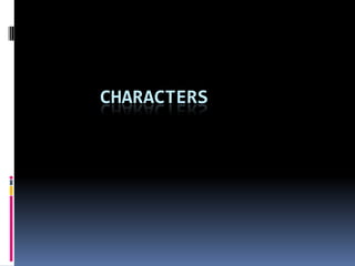 CHARACTERS
 
