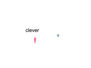 clever 
 
 