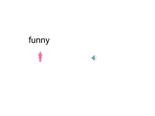 funny 
 
 