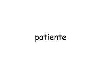 patiente 
 