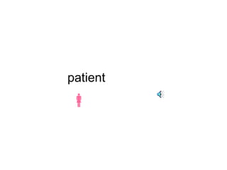 patient 
 
 