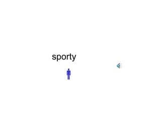 sporty 
 
 