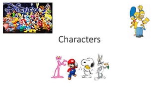 Characters
 