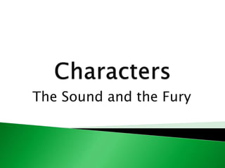 The Sound and the Fury
 