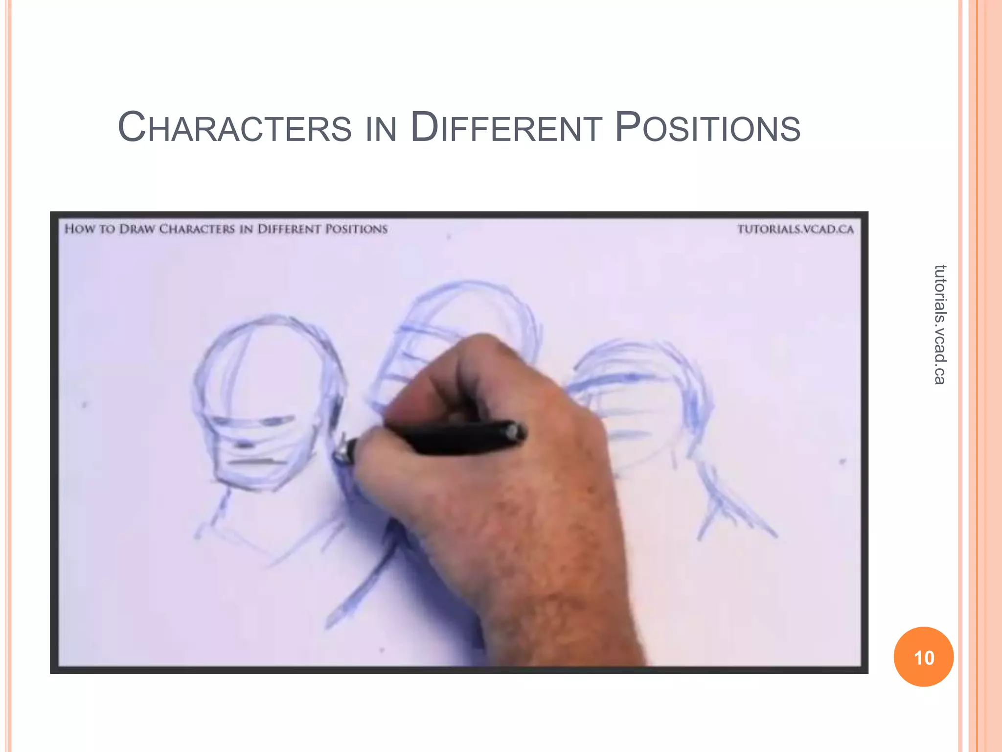 CHARACTERS IN DIFFERENT POSITIONS




                                     tutorials.vcad.ca
                                    10
 