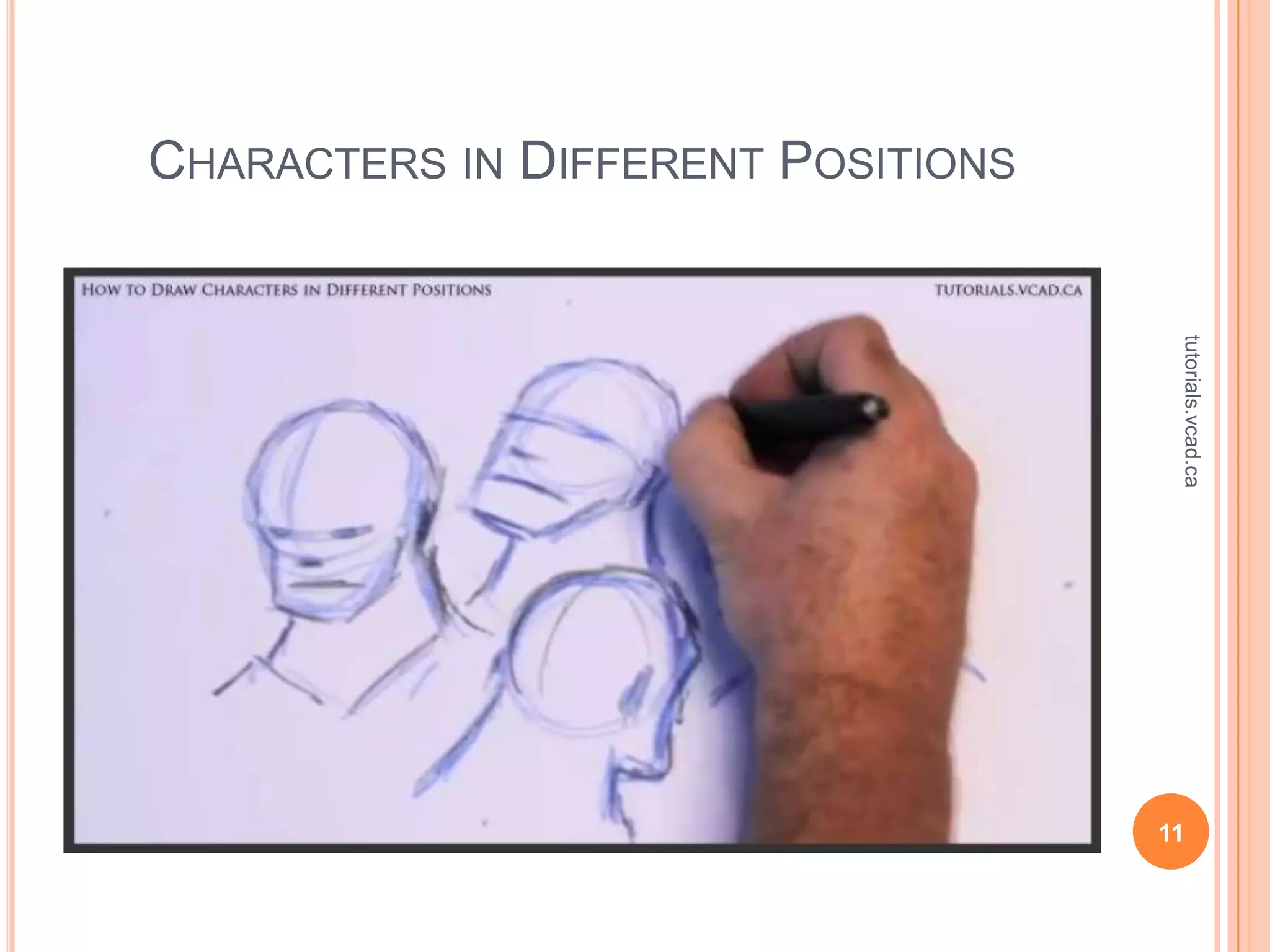 CHARACTERS IN DIFFERENT POSITIONS




                                     tutorials.vcad.ca
                                    11
 