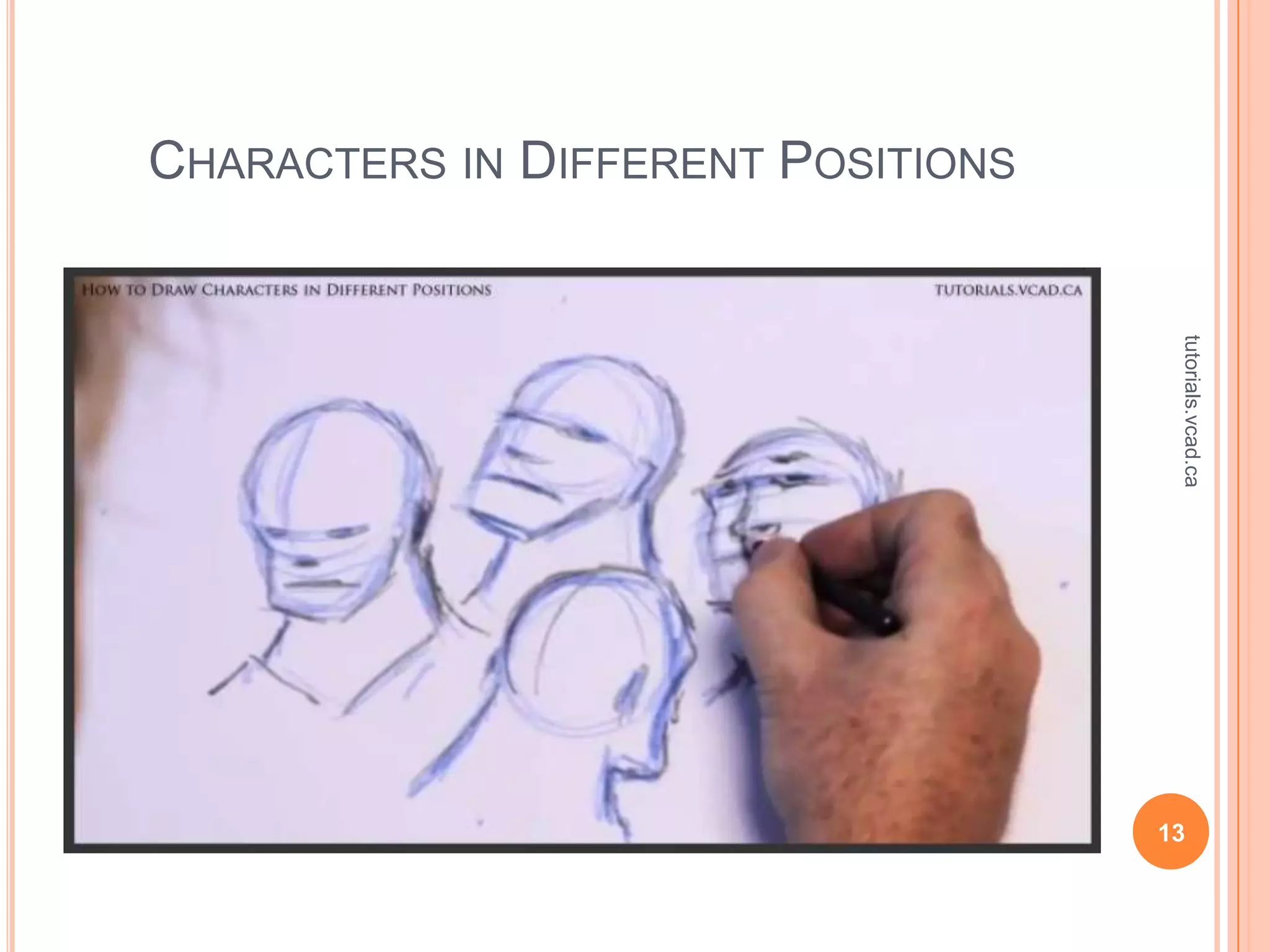 CHARACTERS IN DIFFERENT POSITIONS




                                     tutorials.vcad.ca
                                    13
 