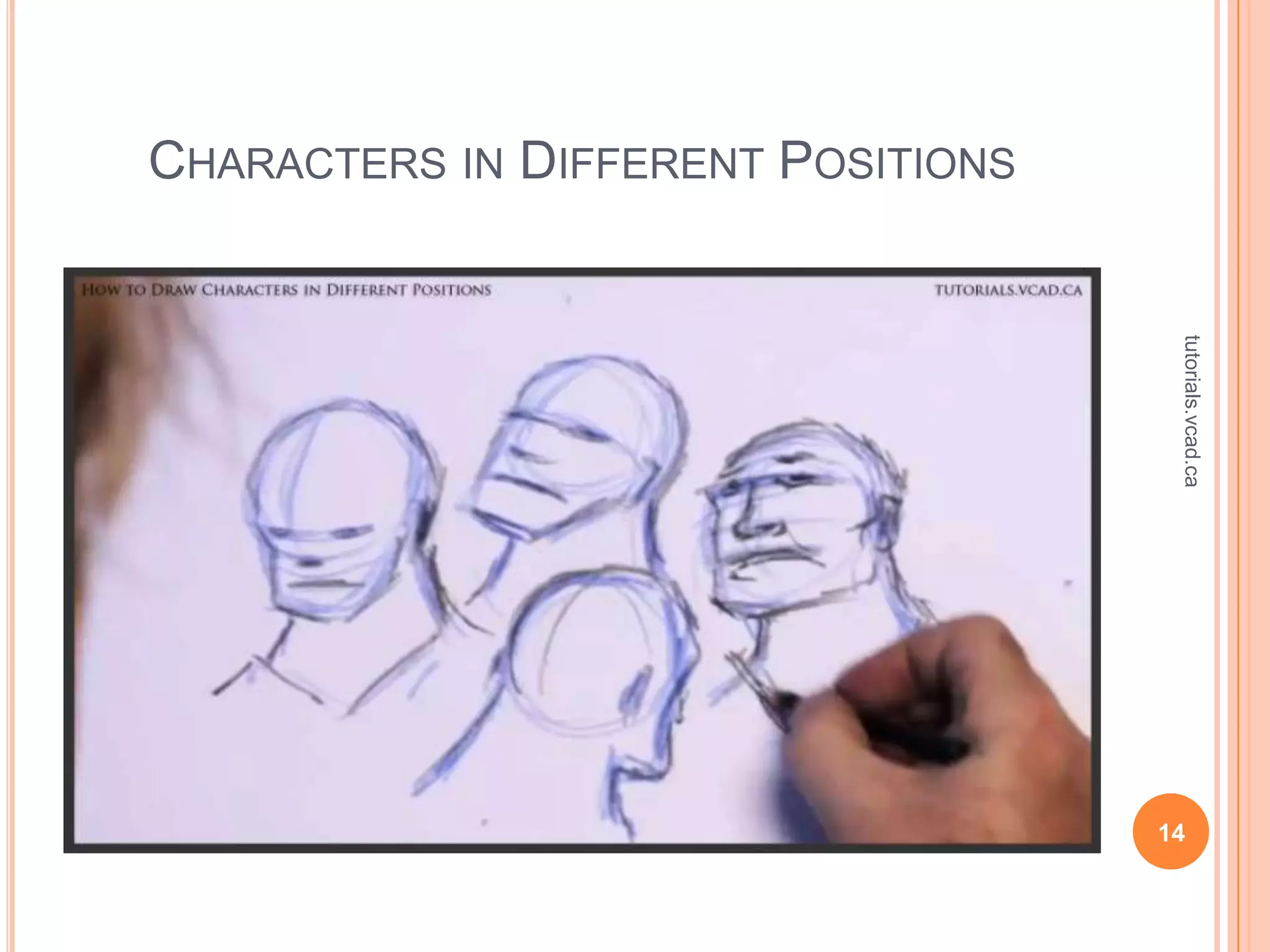 CHARACTERS IN DIFFERENT POSITIONS




                                     tutorials.vcad.ca
                                    14
 