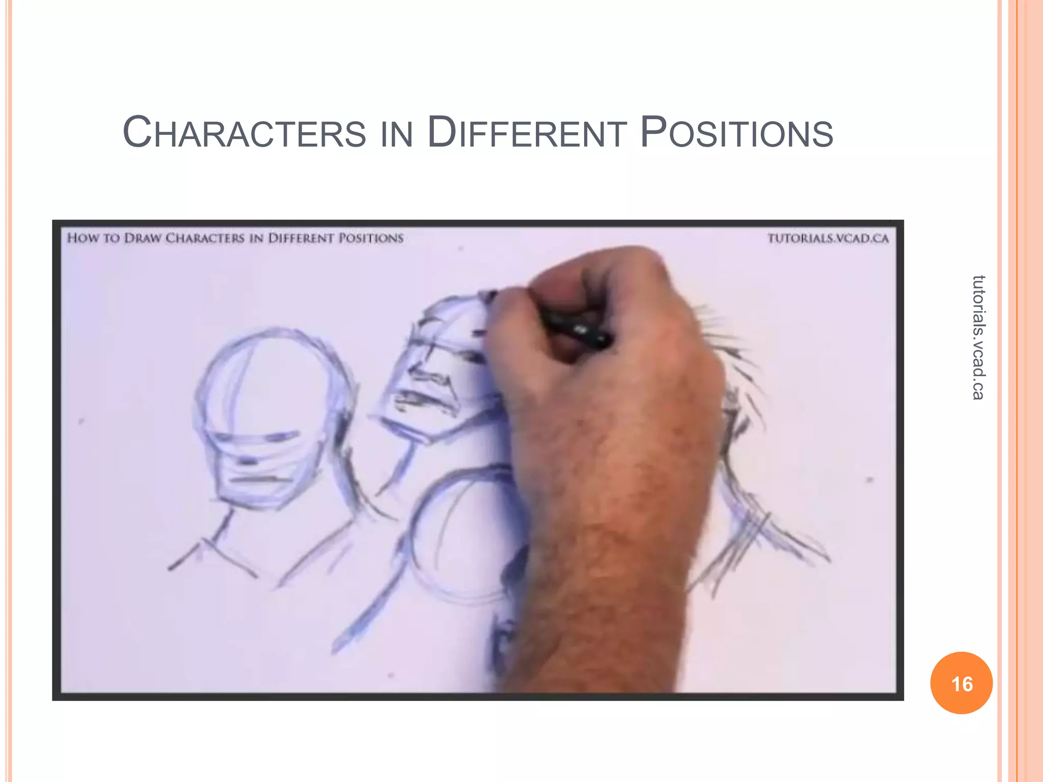 CHARACTERS IN DIFFERENT POSITIONS




                                     tutorials.vcad.ca
                                    16
 