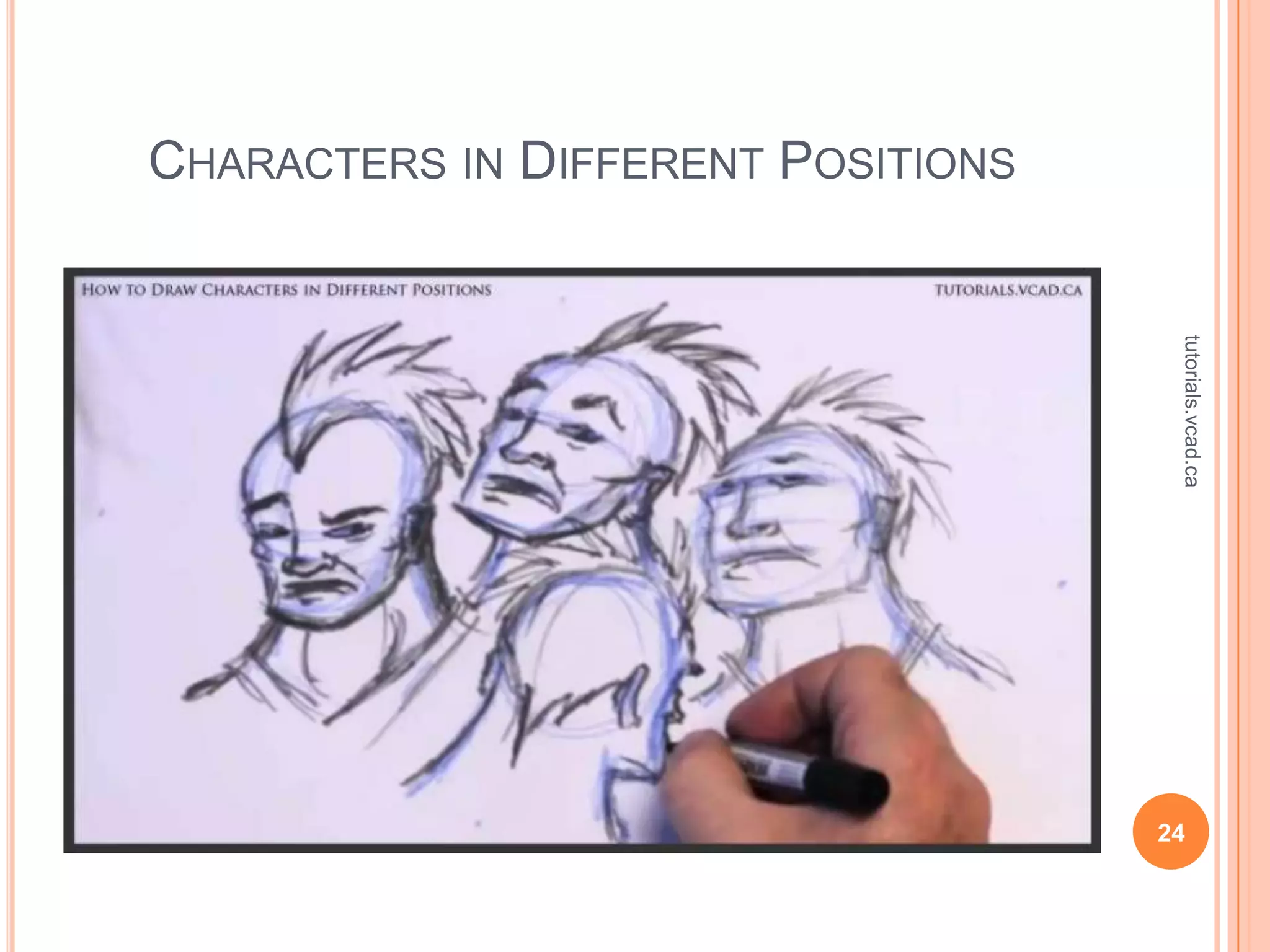 CHARACTERS IN DIFFERENT POSITIONS




                                     tutorials.vcad.ca
                                    24
 