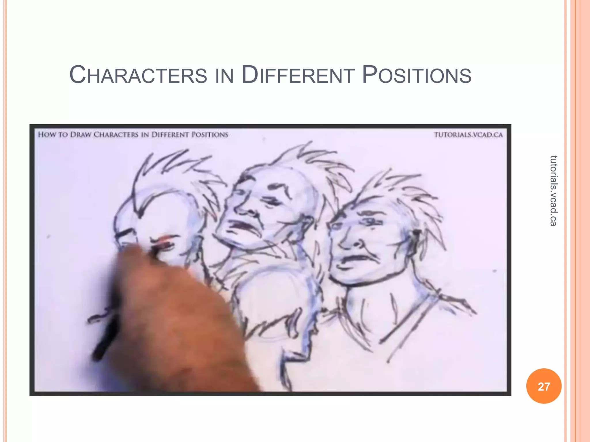 CHARACTERS IN DIFFERENT POSITIONS




                                     tutorials.vcad.ca
                                    27
 