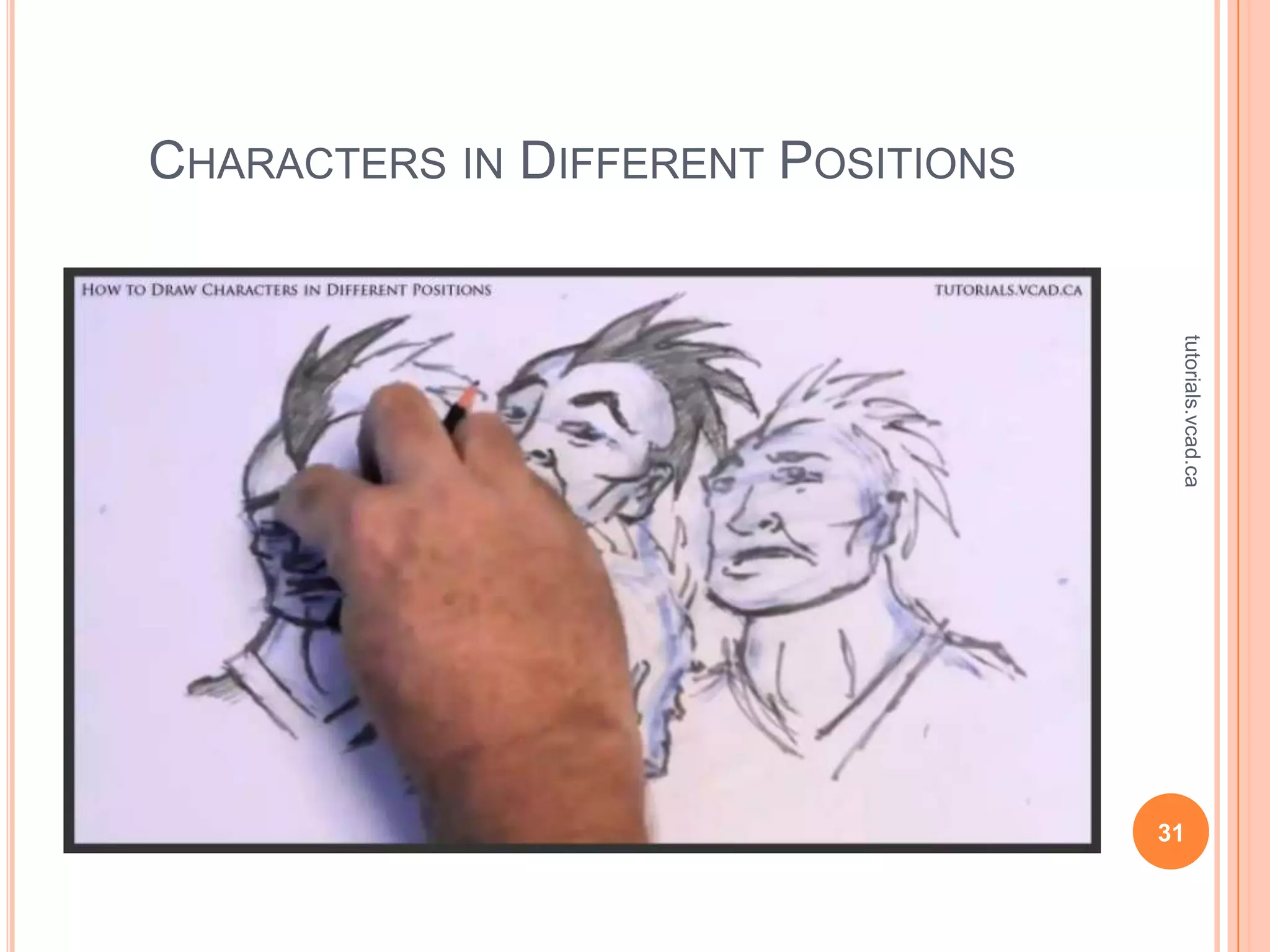 CHARACTERS IN DIFFERENT POSITIONS




                                     tutorials.vcad.ca
                                    31
 
