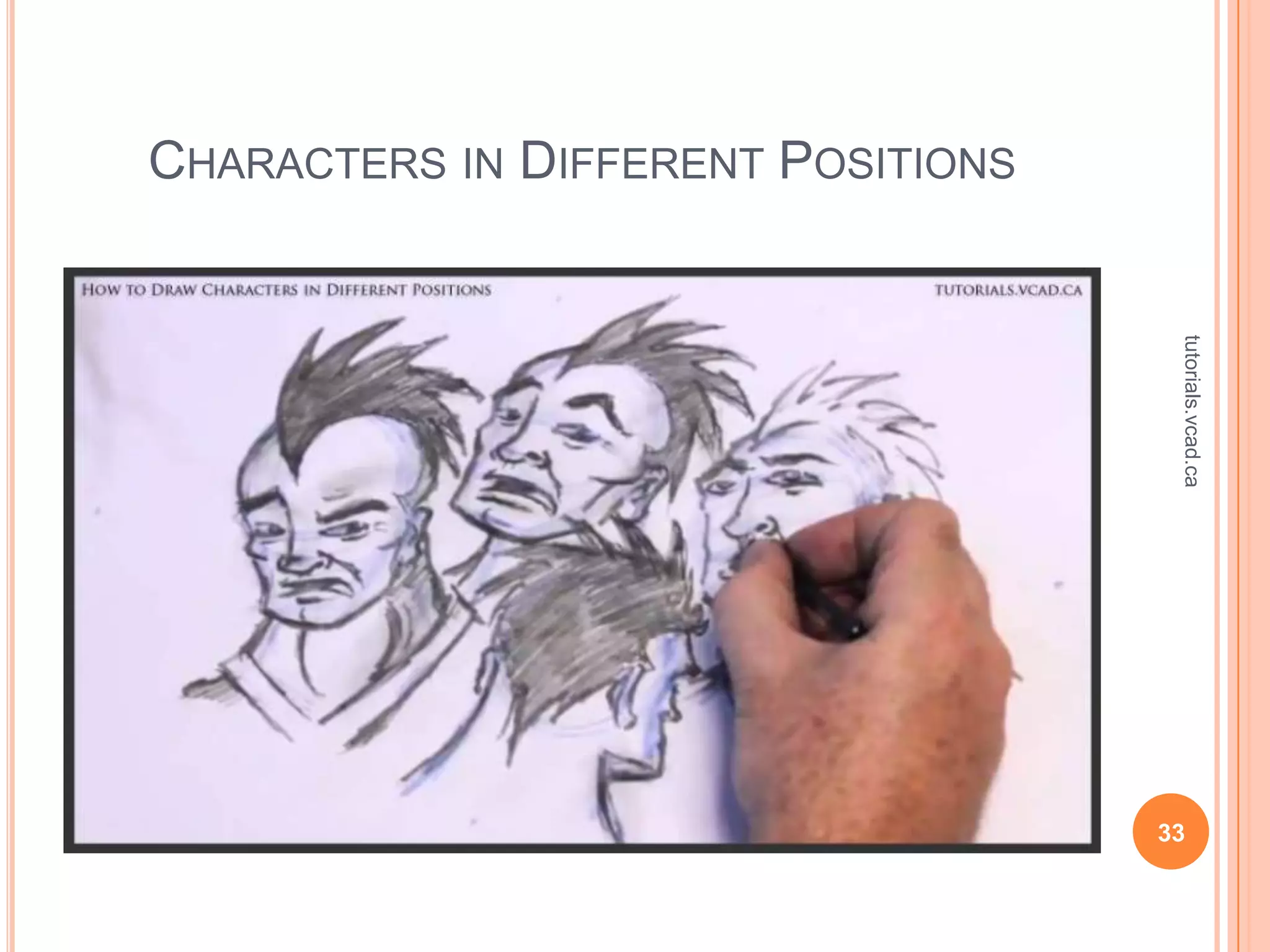 CHARACTERS IN DIFFERENT POSITIONS




                                     tutorials.vcad.ca
                                    33
 