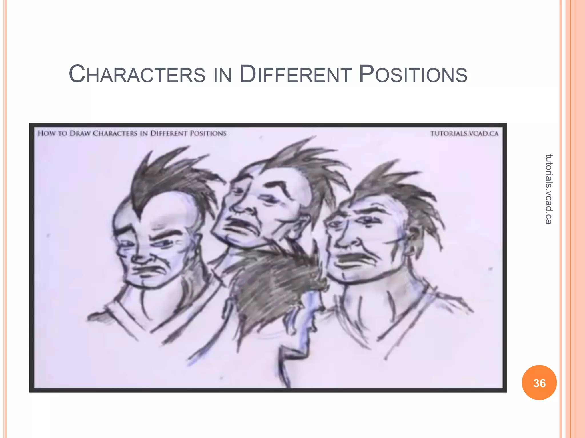 CHARACTERS IN DIFFERENT POSITIONS




                                     tutorials.vcad.ca
                                    36
 