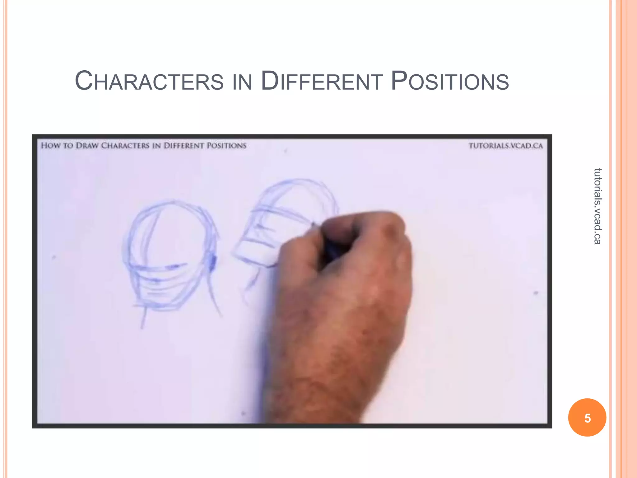 CHARACTERS IN DIFFERENT POSITIONS




                                        tutorials.vcad.ca
                                    5
 