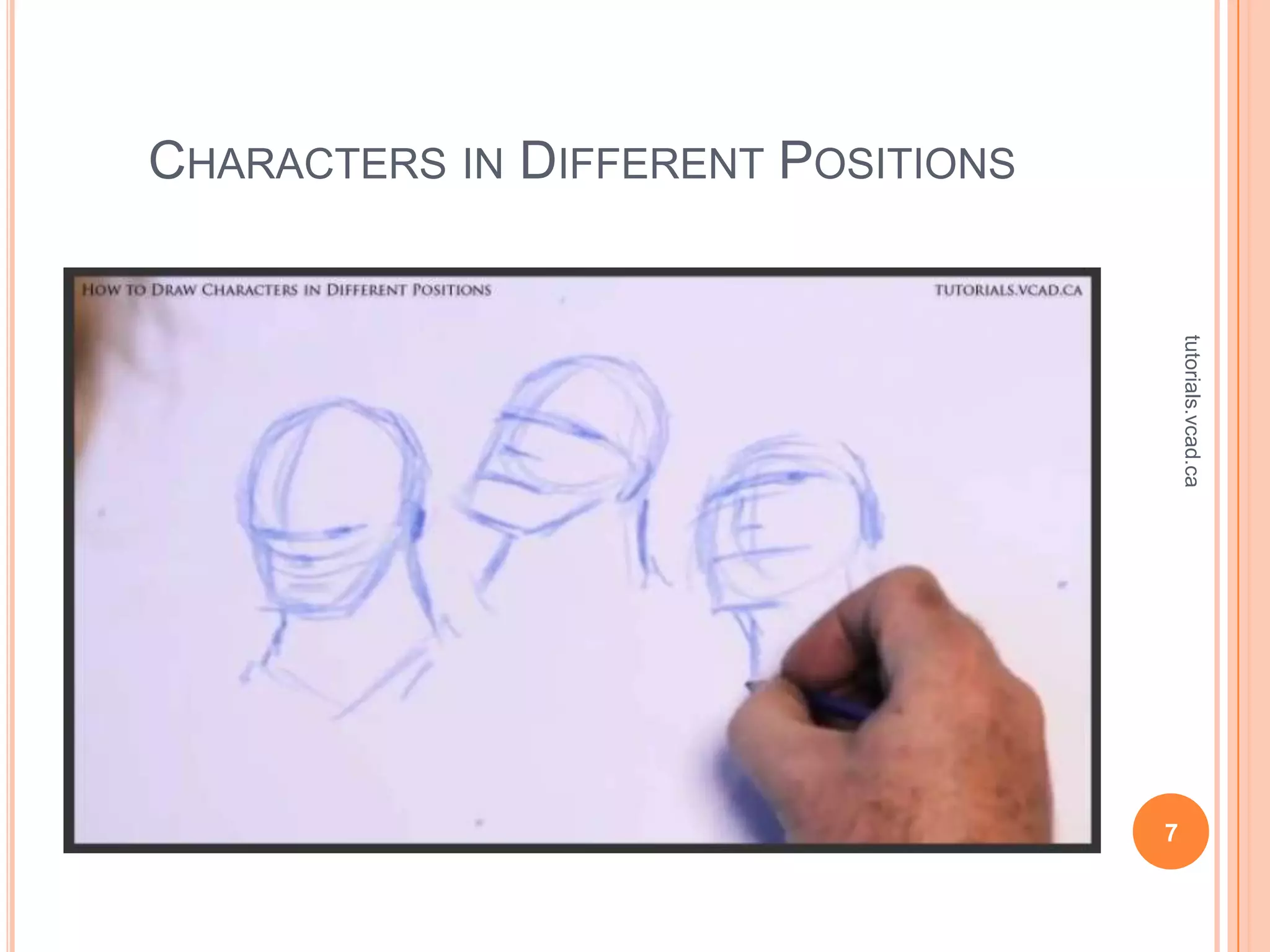 CHARACTERS IN DIFFERENT POSITIONS




                                        tutorials.vcad.ca
                                    7
 
