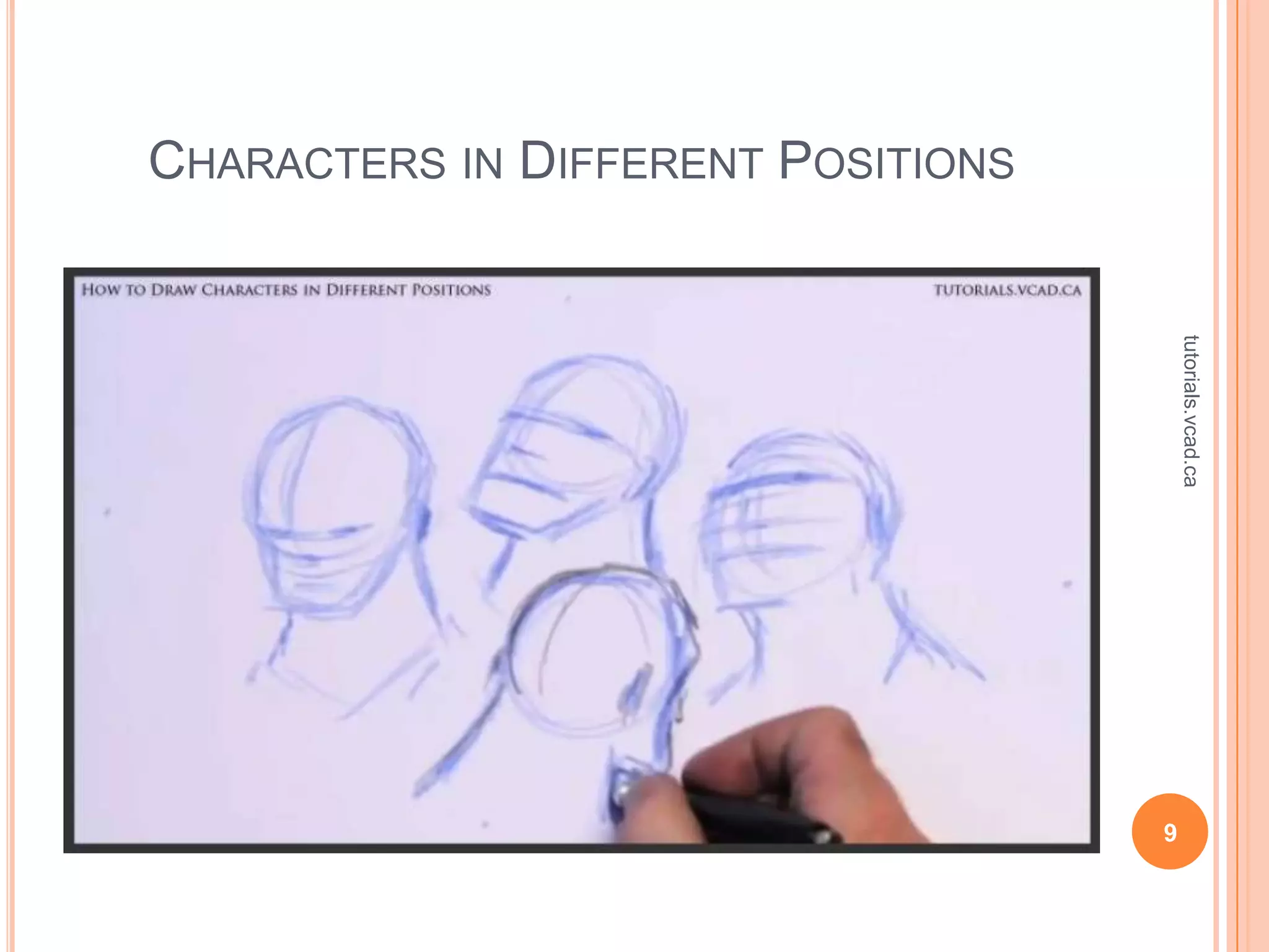 CHARACTERS IN DIFFERENT POSITIONS




                                        tutorials.vcad.ca
                                    9
 
