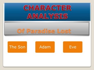 The Son Adam Eve
Of Paradise Lost
 