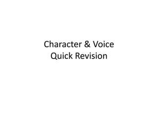 Character & Voice
Quick Revision
 