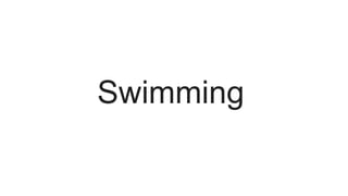 Swimming
 