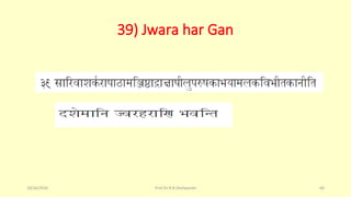 39) Jwara har Gan
10/26/2016 Prof.Dr.R.R.Deshpande 64
 