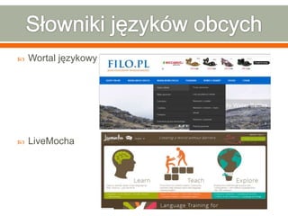  Wortal językowy
 LiveMocha
 
