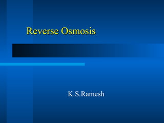 Reverse Osmosis K.S.Ramesh 