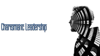 Charismatic Leadership
 