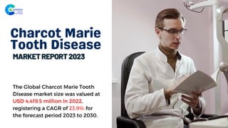 Charcot Marie
Tooth Disease
The Global Charcot Marie Tooth
Disease market size was valued at
USD 4,419.5 million in 2022,
registering a CAGR of 23.9% for
the forecast period 2023 to 2030.
 