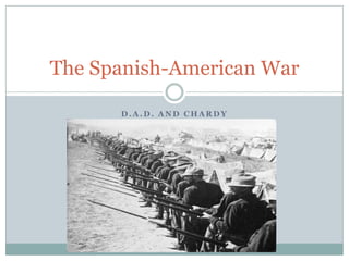 D.A.D. and Chardy The Spanish-American War 