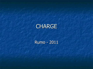 CHARGE Rumo - 2011 