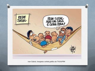 Ivan Cabral, chargista e artista gráfico da TVU/UFRN
 