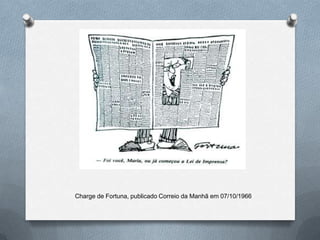 Charge de Fortuna, publicado Correio da Manhã em 07/10/1966
 