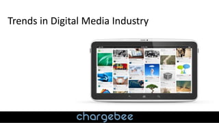 Trends in Digital Media Industry
 