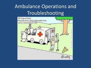 Ambulance Operations and
    Troubleshooting
 