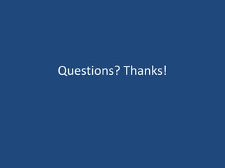 Questions? Thanks!
 
