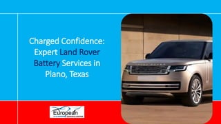 Charged Confidence:
Expert Land Rover
Battery Services in
Plano, Texas
 