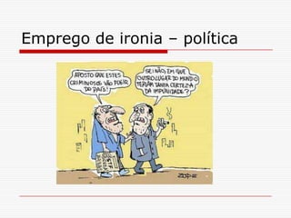 Emprego de ironia – política