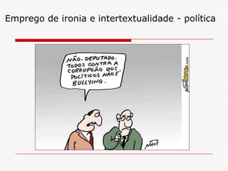 Emprego de ironia e intertextualidade - política