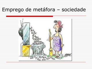Emprego de metáfora – sociedade